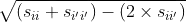 (sii + si'i' - 2 * sii')^1/2