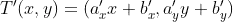 T'(x, y) = (a_x' x + b_x', a_y' y + b_y')