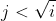 j < \sqrt{i}