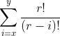 \sum_{i=x}^y{\frac{r!}{{(r-i)}!}}