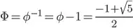 \Phi=\phi^{-1}=\phi-1=\frac{-1+\sqrt 5}{2}