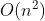 O(n^2)