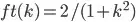 ft(k) = 2 / (1 + k**2)