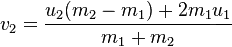 v_{2} = \frac{u_{2}(m_{2}-m_{1})+2m_{1}u_{1}}{m_{1}+m_{2}}