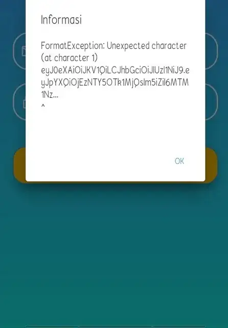 Popup: "Informasi. FormatException: Unexpected character (at character 1)", token is shown