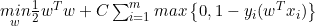 \underset{w}{min} \frac{1}{2}w^Tw + C\sum_{i=1}^mmax\left\{0, 1-y_i(w^Tx_i)\right\}