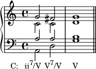 {
\new PianoStaff <<
\new Staff <<
\new Voice \relative c'' {
\stemUp
g2 fis g1
}
\new Voice \relative c' {
\stemDown
c2 c d1
}
>>
\new Staff <<
\new Voice \relative c' {
\stemUp \clef F
a2 a b1
}
\new Voice \relative c {
\stemDown
a2_\markup { \translate #'(-7 . 0) { \concat { "C: ii" \raise #1 \small "7" "/V" \hspace #1 "V" \raise #1 \small "7" "/V" \hspace #3.2 "V" } } }
d g1 \bar "||"
}
>>
>> }