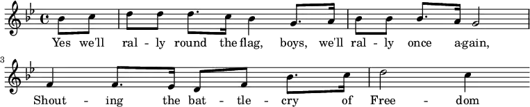 % Source: http://www.gutenberg.org/files/21566/21566-h/images/battlecry.pdf
\new Score {
\new Staff {
<<
\new Voice = "one" \relative c'' {
\clef treble
\key bes \major
\time 4/4
\partial 8*2 bes8 c | d8 d d8. c16 bes4 g8. a16 |
bes8 bes bes8. a16 g2 | f4 f8. ees16 d8 f bes8. c16 | d2 c4
}
\new Lyrics \lyricsto "one" {
Yes we'll ral -- ly round the flag, boys, we'll ral -- ly once a -- gain,
Shout -- ing the bat -- tle -- cry of Free -- dom
}
>>
}
}