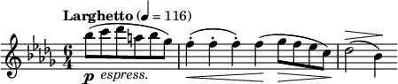 \new Staff {
\tempo "Larghetto" 4 = 116
\clef treble \time 6/4 \key bes \minor
\partial 2.
\relative a'' {
bes8 \p ( c_\markup { \italic "espress." } des a bes ges ) f4-. \< ( f-. f-. ) f \! ( ges8 \> f es c ) \! des2 ^\> ( bes4 ) \!
}
}