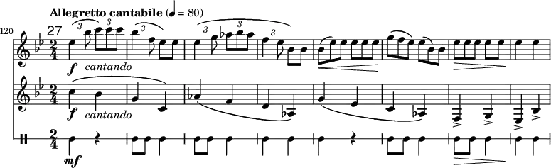 <<
\relative c'' \new Staff {
\key bes \major \clef "treble"
\set Staff.midiInstrument = "clarinet"
\tempo "Allegretto cantabile" 4 = 80
\set Score.currentBarNumber = #120 \bar ""
\override Score.RehearsalMark #'self-alignment-X = #1
\mark \markup \sans 27
\set tupletSpannerDuration = #(ly:make-moment 1 4)
\override TupletBracket #'direction = #1
\override TupletBracket #'stencil = ##f
\override TextScript #'X-offset = #-2
\time 2/4 \times 2/3 { es4\f ( bes'8 c)_\markup { \italic cantando } c c | bes4( f8 } es) es
\times 2/3 { es4( g8 as bes as | f4 es8 } bes) bes |
\override TupletNumber #'stencil = ##f
\times 2/3 { bes8(\< es) es es es es | g(\! f es) es( bes) bes | es\> es es } es es | es4\! es
}
\relative c'' \new Staff {
\key bes \major \clef "treble"
\set Staff.midiInstrument = "clarinet"
\override TextScript #'X-offset = #-2
c4(\f( bes_\markup { \italic cantando } | g c,) | as'( f d as) | g'( es | c as) | f-> g-> | es-> bes'-> |
}
\new DrumStaff \with { \override StaffSymbol #'line-count = #1 } {
\set DrumStaff.drumStyleTable = #(alist->hash-table '((tomh default #t 0)))
\drummode {
tomh4\mf r | tomh8 tomh tomh4 | tomh8 tomh tomh4 | tomh tomh | tomh r | tomh8 tomh tomh4 | tomh8\> tomh tomh4 | tomh\! tomh |
}
}
>>