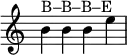 \relative c'' { \override Score.TimeSignature #'stencil = ##f b^\markup { B–B–B–E } b b e }