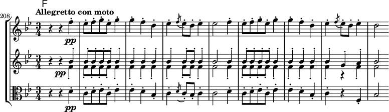 \new StaffGroup <<
\new Staff { \relative c'' {
\key bes \major \clef treble
\mark \markup \sans F
\set Staff.midiInstrument = "pizzicato strings"
\set Score.tempoHideNote = ##t \tempo "Allegretto con moto" 4 = 108
\set Score.currentBarNumber = #208 \bar ""
\time 3/4
r4 r f-.\pp | es8-. f-. g-. es-. g4-. | g-. f-. d-. | es-. \acciaccatura { f8 } es8-. d-. es4-. | es2
f4-. | es8-. f-. g-. es-. g4-. | g-. f-. d-. | es-. \acciaccatura { f8 } es8-. d-. es4-. | d2
}}
\new Staff { \relative c'' {
\key bes \major \clef treble
\set Staff.midiInstrument = "pizzicato strings"
r4 r\pp
<< {
bes-. | bes8-. bes-. bes-. bes-. bes4-. | bes-. bes-. bes-. | bes-. bes8-. bes-. bes4-. | bes2
bes4-. | bes8-. bes-. bes-. bes-. bes4-. | bes-. bes-. bes-. | bes-. g-. a-. | bes2
} \\ {
f4-. | f8-. f-. f-. f-. f4-. | f-. f-. f-. | f-. f8-. f-. f4-. | f2
f4-. | f8-. f-. f-. f-. f4-. | f-. f-. f-. | f-. r f-. | f2
} >>
}}
\new Staff { \relative c' {
\key bes \major \clef alto
\set Staff.midiInstrument = "pizzicato strings"
r4 r d-.\pp | c8-. d-. es-. c-. es4-. | es-. d-. bes-. | c-. \acciaccatura { d8 } c8-. bes-. c4-. | c2
d4-. | c8-. d-. es-. c-. es4-. | es-. d-. bes-. | c-. r f,-. | bes2
}}
>>