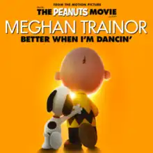 The Peanuts Movie characters Charlie Brown and Snoopy stand affront an orange background below the black and white text "The Peanuts Movie Meghan Trainor Better When I'm Dancin'"