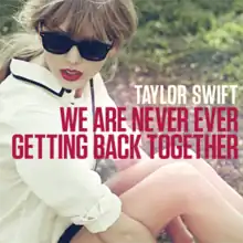 The words "TAYLOR SWIFT WE ARE NEVER EVER GETTING BACK TOGETHER" are put over a skinny young woman with long blonde hair and red lipstick, wearing plastic sunglasses and sitting in a grass field.